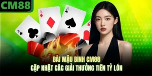 Bài Mậu Binh CM88 Cập Nhật Các Giải Thưởng Tiền Tỷ Lớn