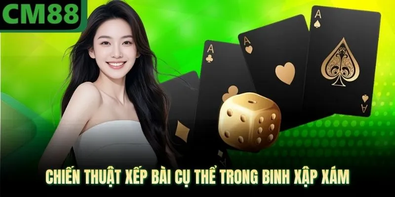 Chiến thuật xếp bài cụ thể trong binh xập xám