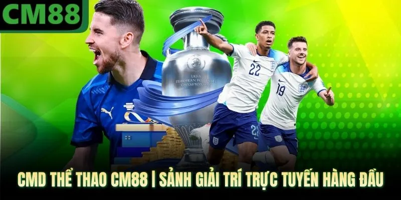CMD Thể Thao CM88 | Sảnh Giải Trí Trực Tuyến Hàng Đầu
