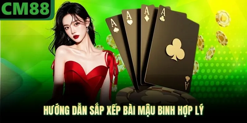 Hướng dẫn sắp xếp bài mậu binh hợp lý